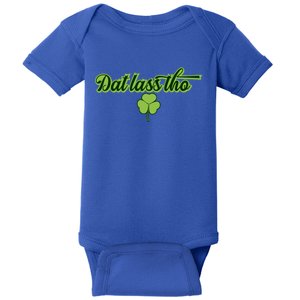 Dat Lass Tho Irish Shamrock Funny St Patrick's Day Gift Baby Bodysuit