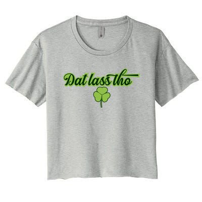 Dat Lass Tho Irish Shamrock Funny St Patrick's Day Gift Women's Crop Top Tee