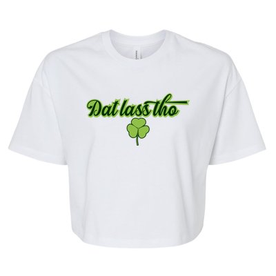 Dat Lass Tho Irish Shamrock Funny St Patrick's Day Gift Bella+Canvas Jersey Crop Tee