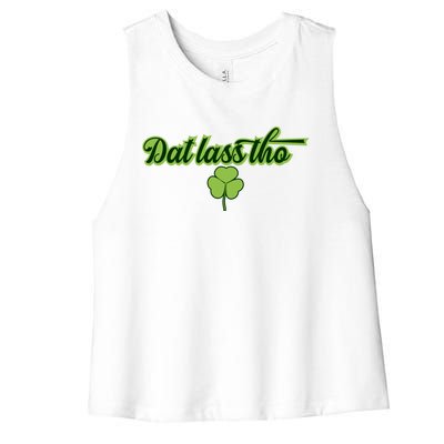 Dat Lass Tho Irish Shamrock Funny St Patrick's Day Gift Women's Racerback Cropped Tank