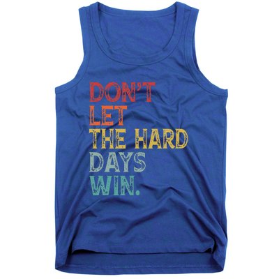 Dont Let The Hard Days Win Tank Top