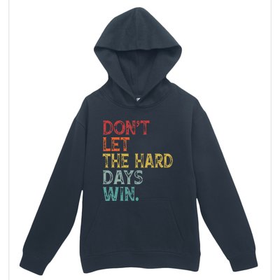 Dont Let The Hard Days Win Urban Pullover Hoodie