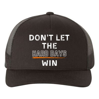 Dont Let The Hard Days Win Gift Yupoong Adult 5-Panel Trucker Hat