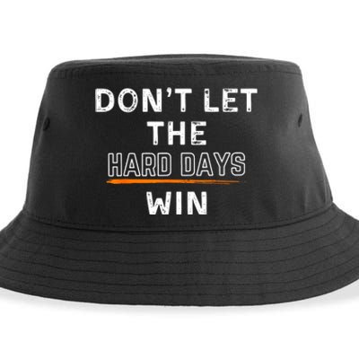 Dont Let The Hard Days Win Gift Sustainable Bucket Hat