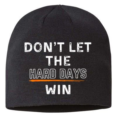 Dont Let The Hard Days Win Gift Sustainable Beanie