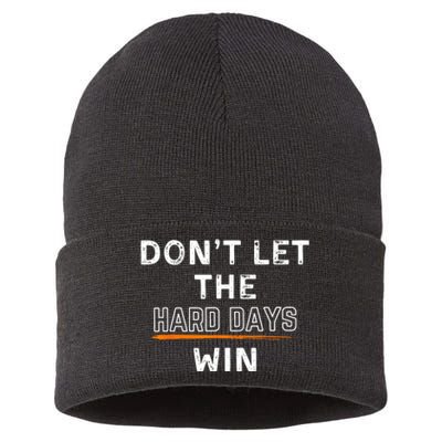 Dont Let The Hard Days Win Gift Sustainable Knit Beanie