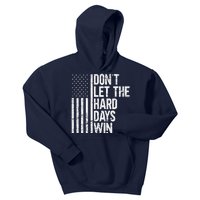 DonT Let The Hard Days Win Kids Hoodie