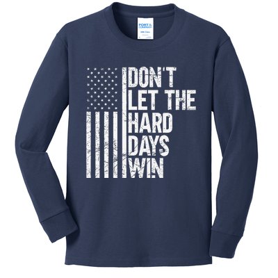 DonT Let The Hard Days Win Kids Long Sleeve Shirt