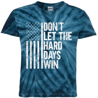 DonT Let The Hard Days Win Kids Tie-Dye T-Shirt