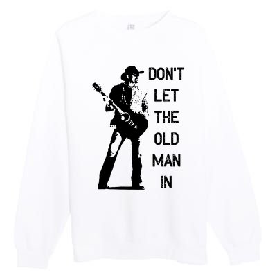 DonT Let The Old Man In Vintage Standing With A Guitar Premium Crewneck Sweatshirt