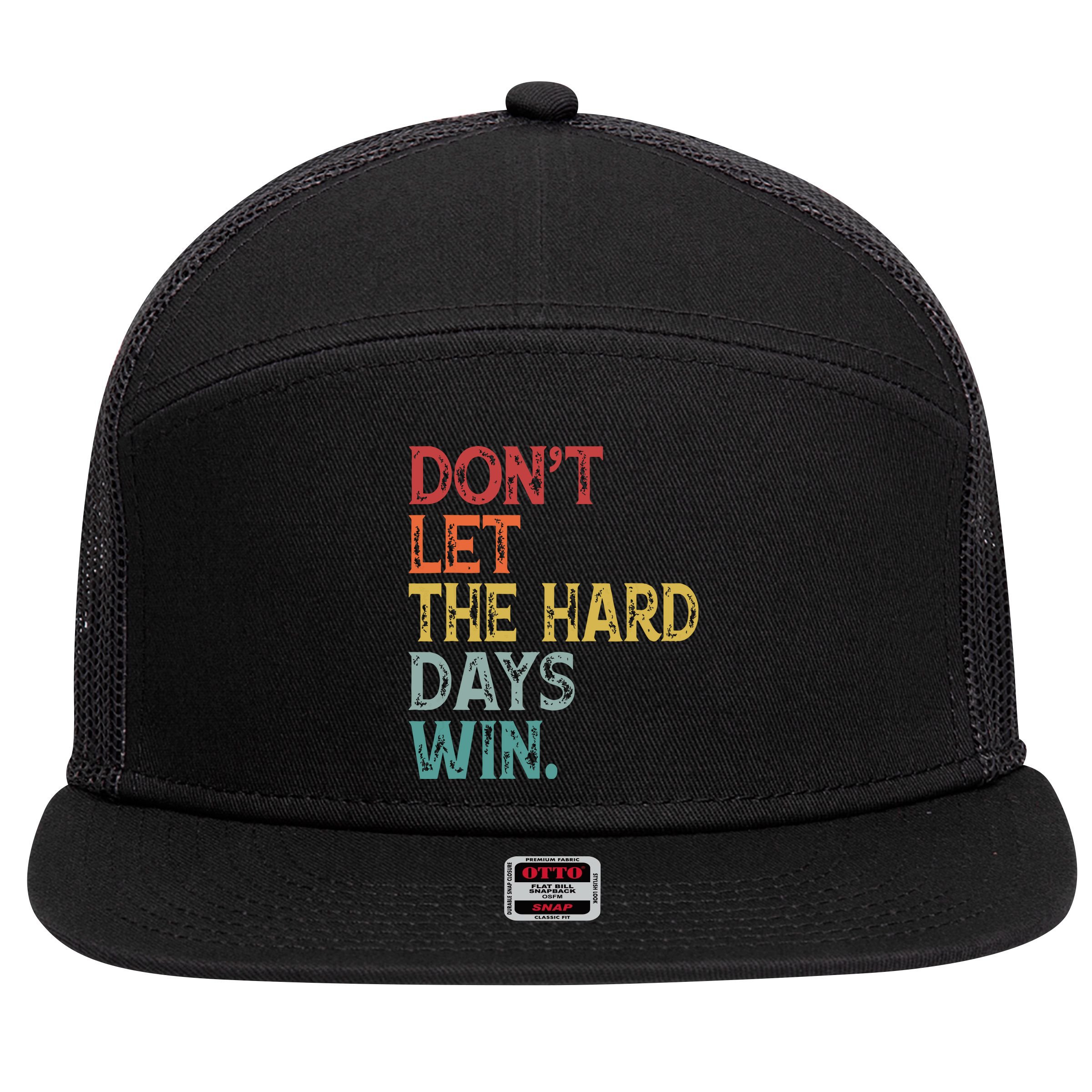 Dont Let The Hard Days Win Quote Funny 7 Panel Mesh Trucker Snapback Hat