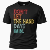 Dont Let The Hard Days Win Quote Funny Cooling Performance Crew T-Shirt