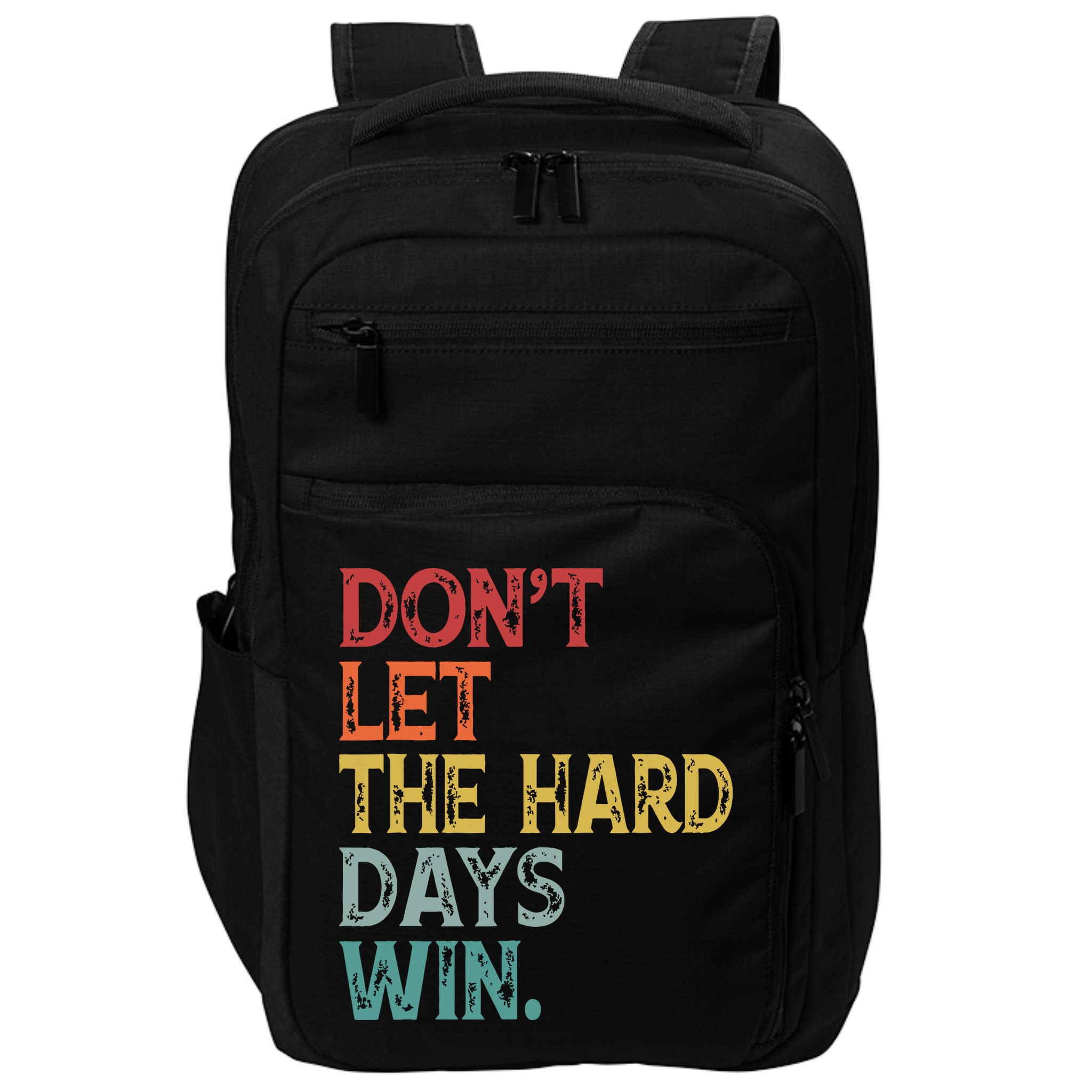 Dont Let The Hard Days Win Quote Funny Impact Tech Backpack