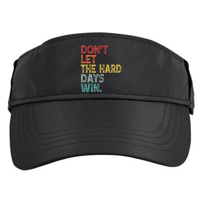 Dont Let The Hard Days Win Quote Funny Adult Drive Performance Visor