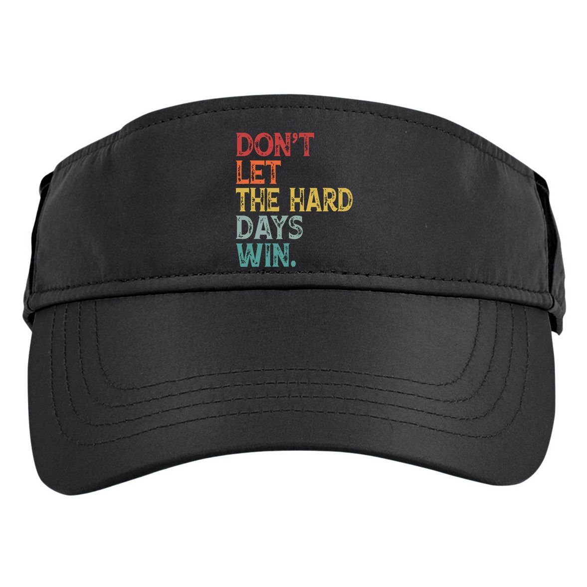 Dont Let The Hard Days Win Quote Funny Adult Drive Performance Visor