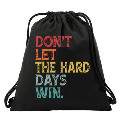 Dont Let The Hard Days Win Quote Funny Drawstring Bag