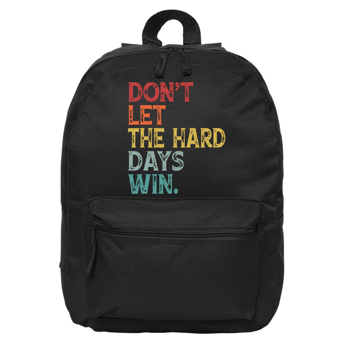 Dont Let The Hard Days Win Quote Funny 16 in Basic Backpack