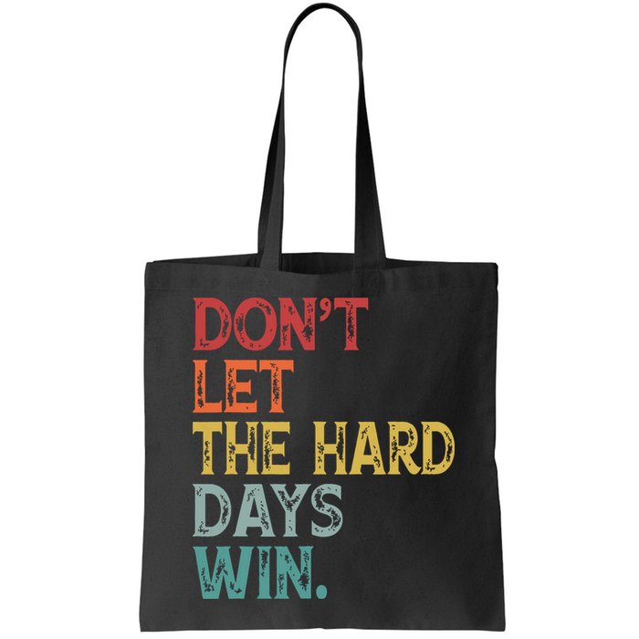Dont Let The Hard Days Win Quote Funny Bag