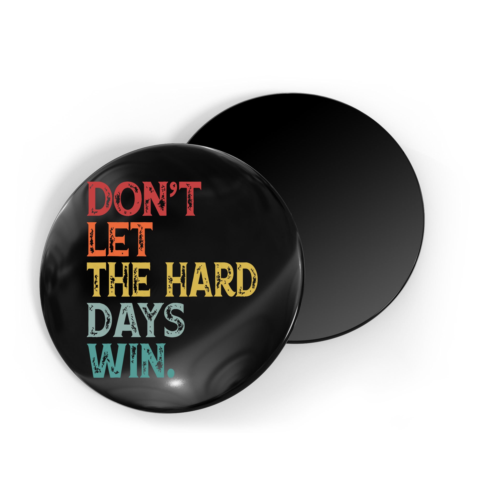 Dont Let The Hard Days Win Quote Funny Magnet