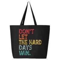 Dont Let The Hard Days Win Quote Funny 25L Jumbo Tote