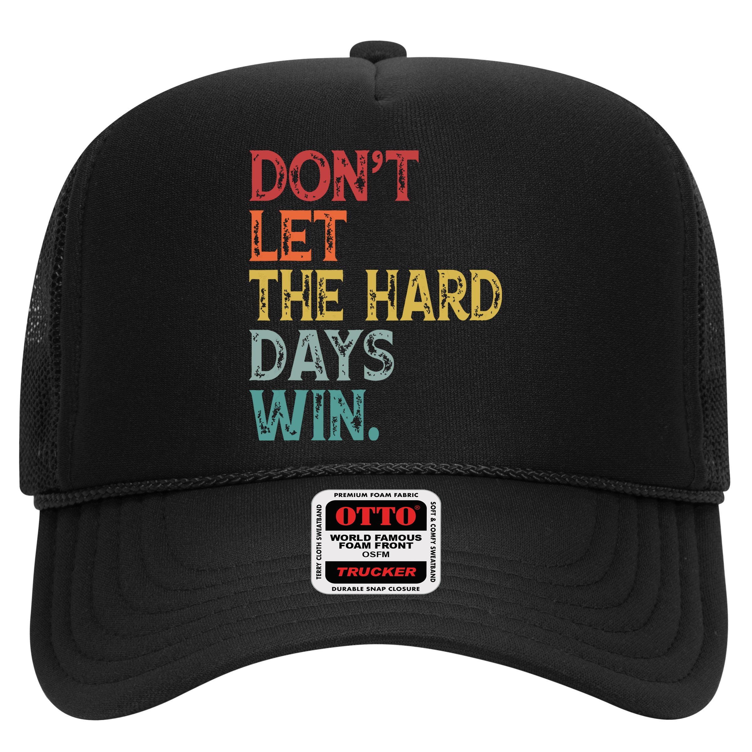 Dont Let The Hard Days Win Quote Funny Hat