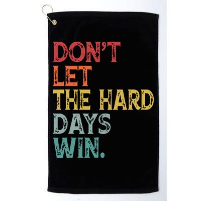 Dont Let The Hard Days Win Quote Funny Golf Towel