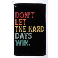 Dont Let The Hard Days Win Quote Funny Golf Towel