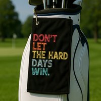 Dont Let The Hard Days Win Quote Funny Golf Towel