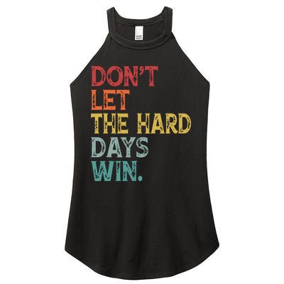 Dont Let The Hard Days Win Quote Funny Women's Perfect Tri Rocker Tank