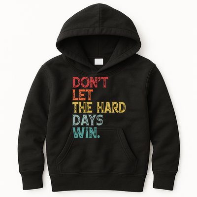 Dont Let The Hard Days Win Quote Funny Kids Hoodie