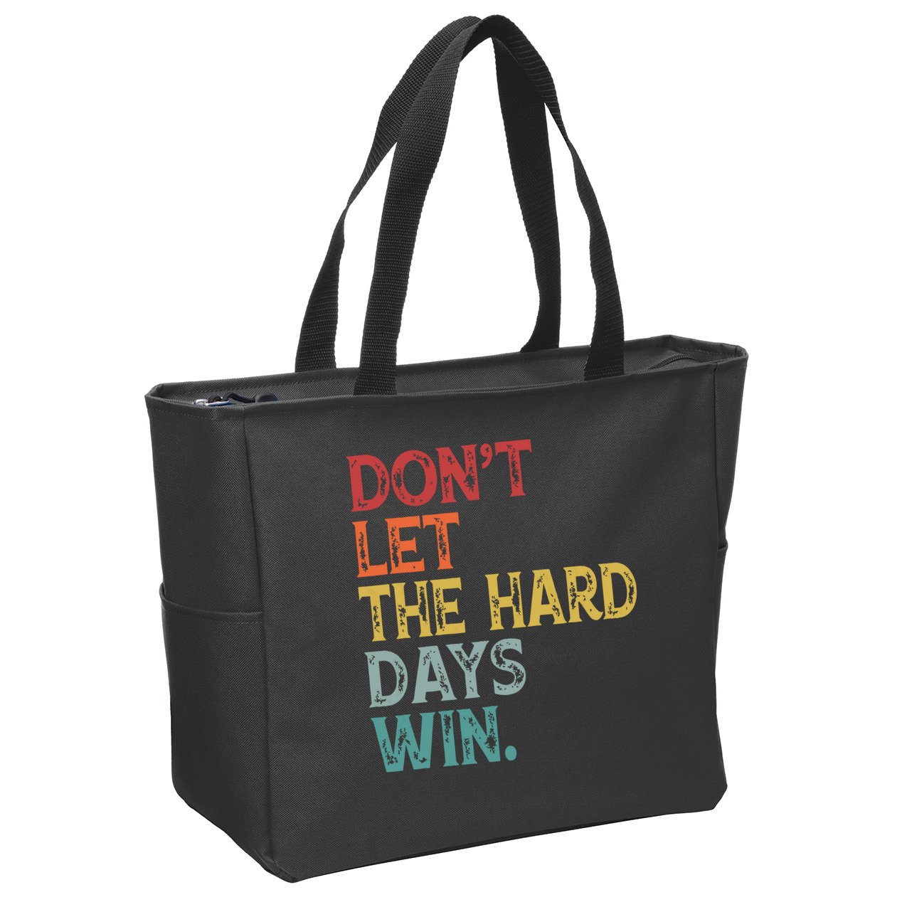 Dont Let The Hard Days Win Quote Funny Zip Tote Bag
