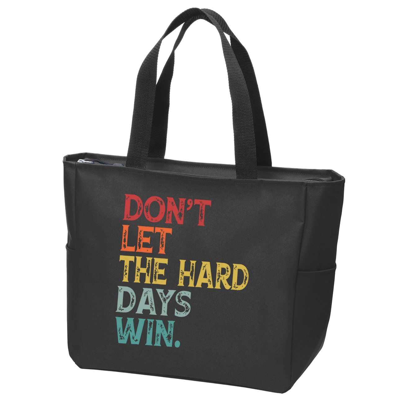 Dont Let The Hard Days Win Quote Funny Zip Tote Bag