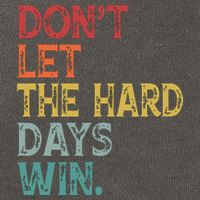 Dont Let The Hard Days Win Quote Funny Cotton Canvas Backpack