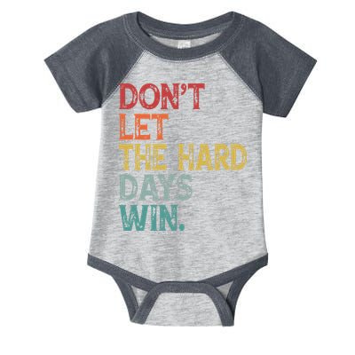 Dont Let The Hard Days Win Quote Funny Infant Baby Jersey Bodysuit