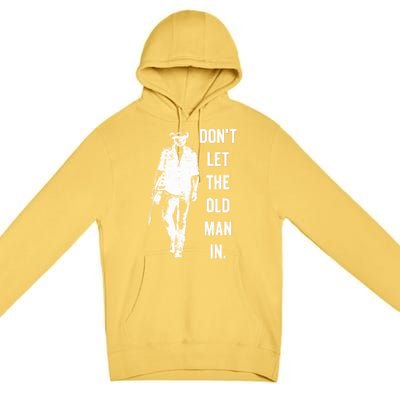 DonT Let The Old Man In Vintage Standing With A Guitar Premium Pullover Hoodie