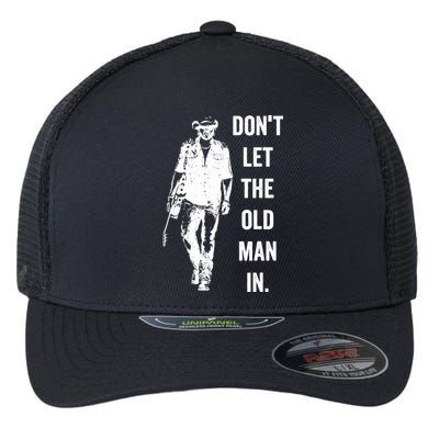 DonT Let The Old Man In Vintage Standing With A Guitar Flexfit Unipanel Trucker Cap