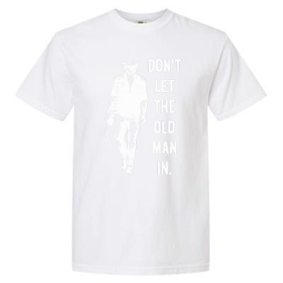 DonT Let The Old Man In Vintage Standing With A Guitar Garment-Dyed Heavyweight T-Shirt