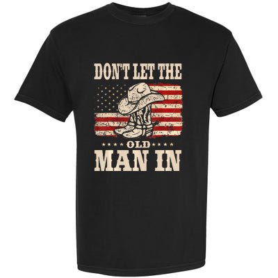 DonT Let The Old Man In American Flag Garment-Dyed Heavyweight T-Shirt