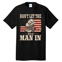 DonT Let The Old Man In American Flag Tall T-Shirt