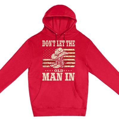 DonT Let The Old Man In American Flag Premium Pullover Hoodie