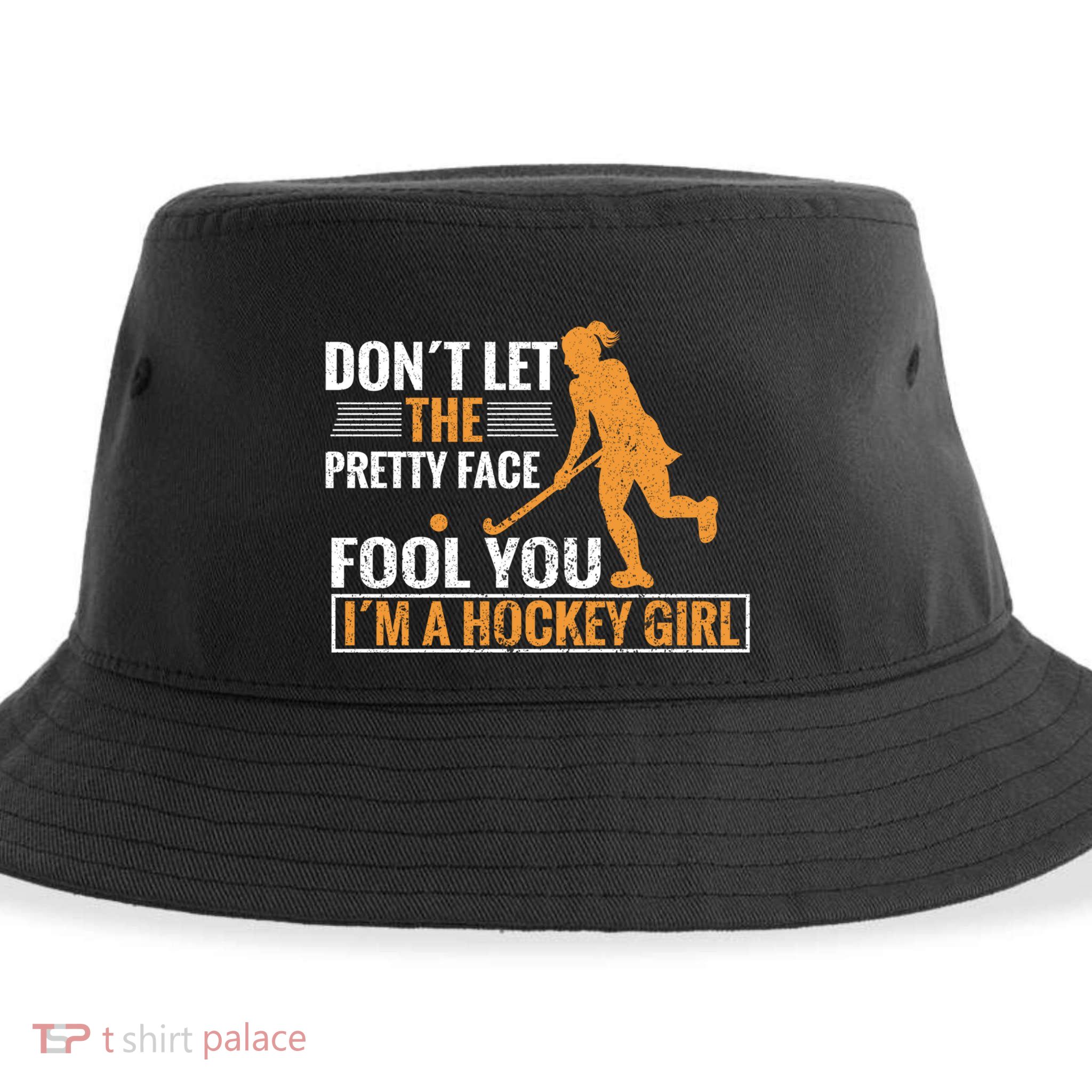 Don´T Let The Pretty Face Foll You I´M A Hockey Cool Gift Sustainable Bucket Hat