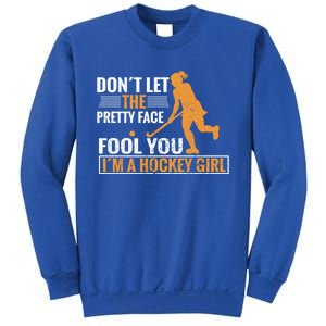 Don´T Let The Pretty Face Foll You I´M A Hockey Cool Gift Sweatshirt