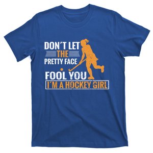 Don´T Let The Pretty Face Foll You I´M A Hockey Cool Gift T-Shirt