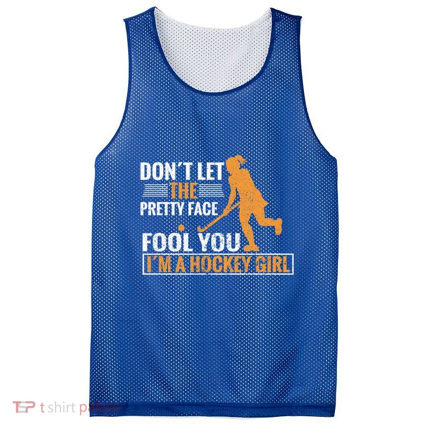 Don´T Let The Pretty Face Foll You I´M A Hockey Cool Gift Mesh Reversible Basketball Jersey Tank
