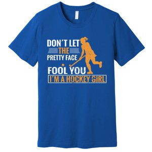 Don´T Let The Pretty Face Foll You I´M A Hockey Cool Gift Premium T-Shirt