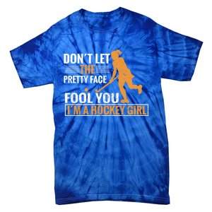 Don´T Let The Pretty Face Foll You I´M A Hockey Cool Gift Tie-Dye T-Shirt