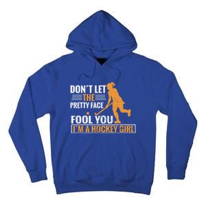 Don´T Let The Pretty Face Foll You I´M A Hockey Cool Gift Tall Hoodie