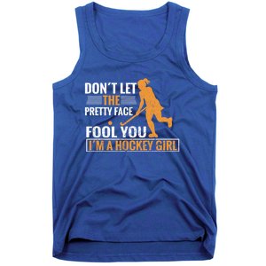 Don´T Let The Pretty Face Foll You I´M A Hockey Cool Gift Tank Top