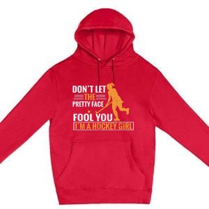 Don´T Let The Pretty Face Foll You I´M A Hockey Cool Gift Premium Pullover Hoodie