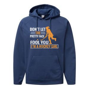 Don´T Let The Pretty Face Foll You I´M A Hockey Cool Gift Performance Fleece Hoodie